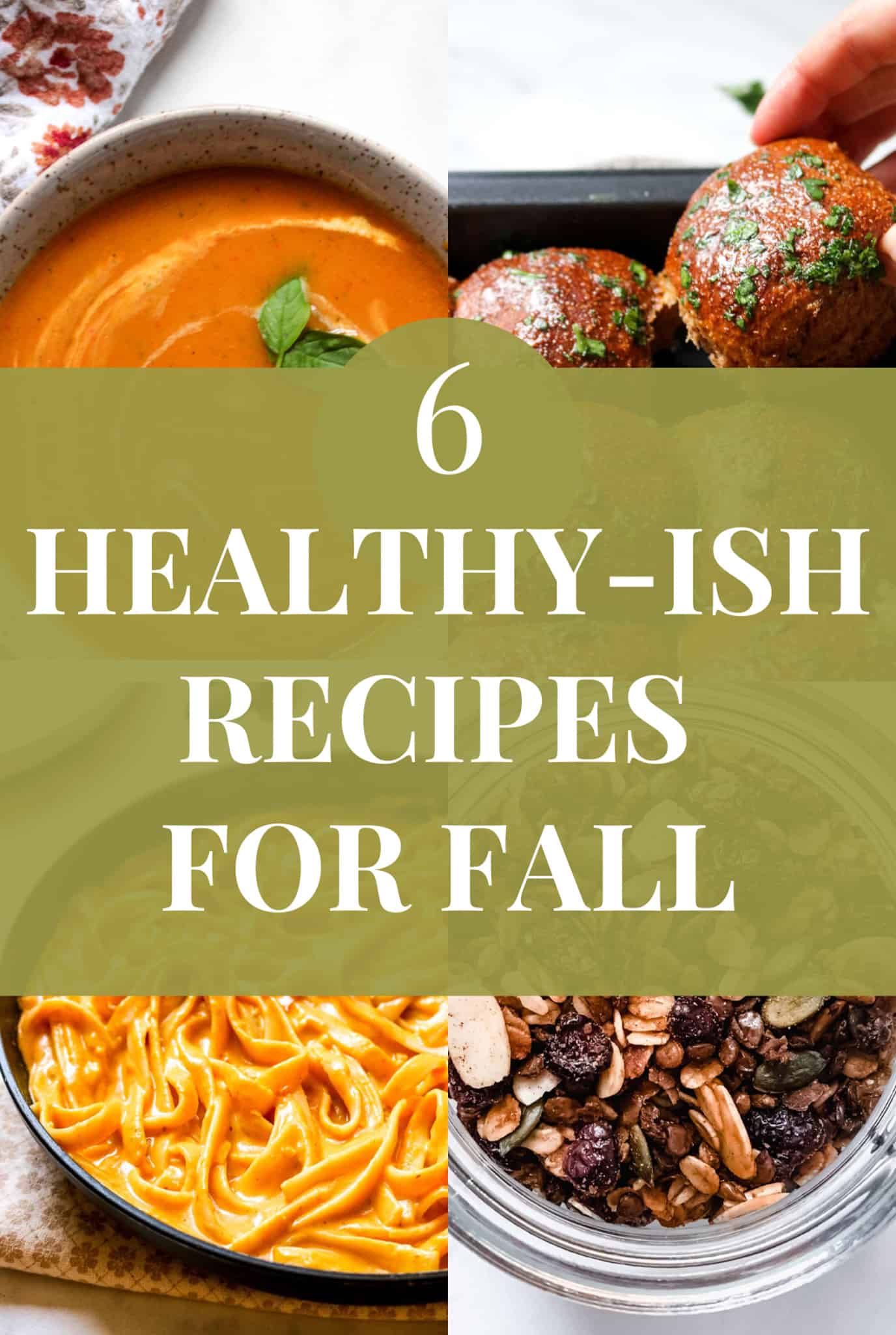 a collage of 4 fall recipes with a green box overlay of the title "6 Healthy-Ish Recipes for Fall"